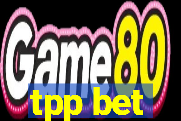 tpp bet